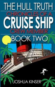 the hull truth chronicles of a cruise ship crew member book two by joshua kinser